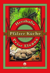 Herzhafte Pfälzer Küche mit einer Prise Elsass - Kochbuch