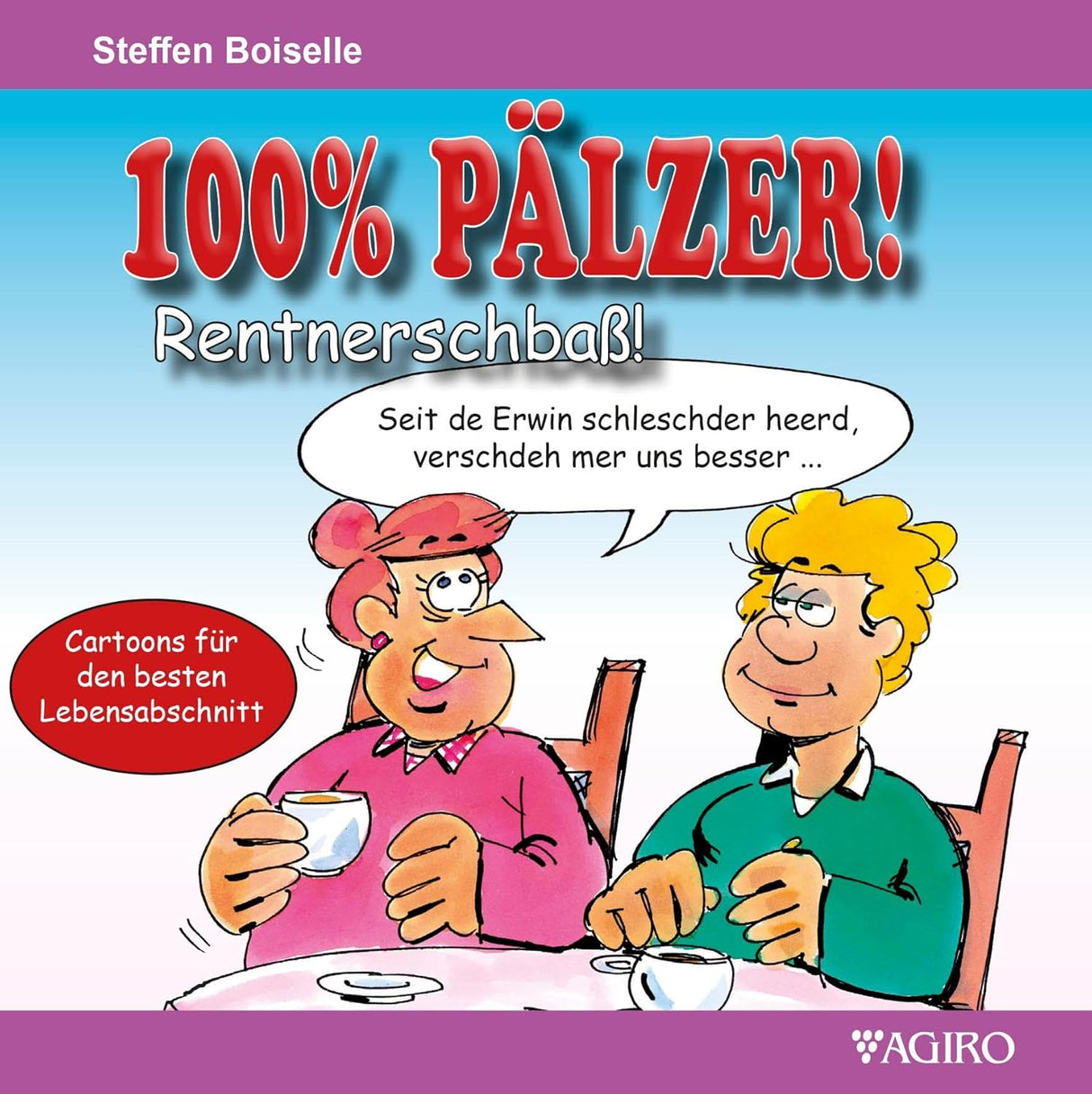 Rentnerschbaß! - 100% PÄLZER!, Pfälzer Cartoons